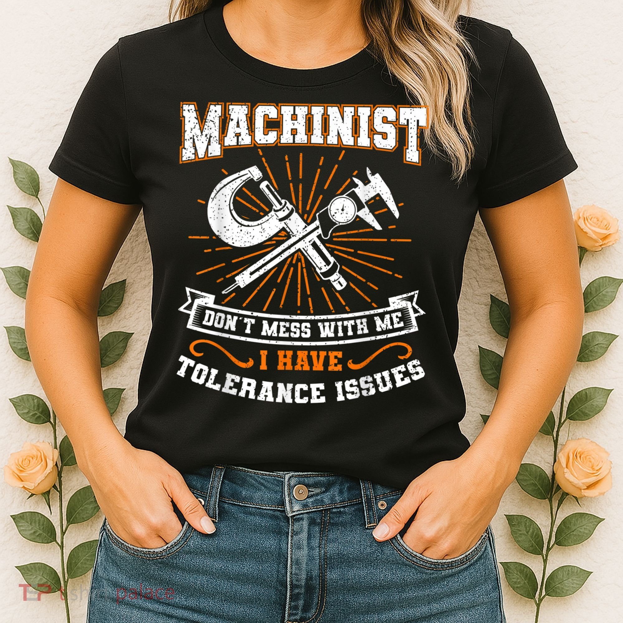 Machinist With Tolerance Issues Machinist Funny Women's T-Shirt