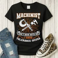 Machinist With Tolerance Issues Machinist Funny Women's T-Shirt thumb 3