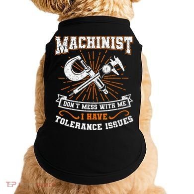Machinist With Tolerance Issues Machinist Funny Gift Doggie Tank