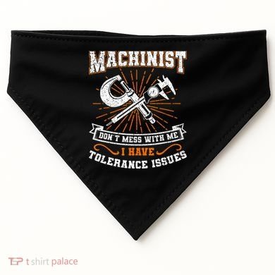 Machinist With Tolerance Issues Machinist Funny Gift USA-Made Doggie Bandana