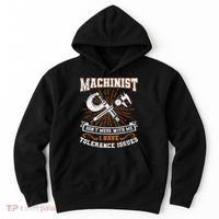 Machinist With Tolerance Issues Machinist Funny Gift Hoodie thumb 0