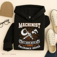 Machinist With Tolerance Issues Machinist Funny Gift Hoodie thumb 4
