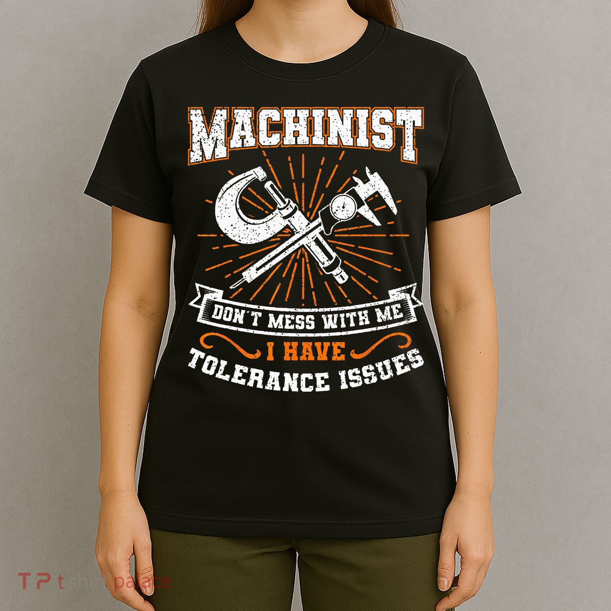 Machinist With Tolerance Issues Machinist Funny Gift T-Shirt