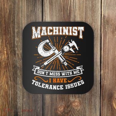 Machinist With Tolerance Issues Machinist Funny Gift Coaster