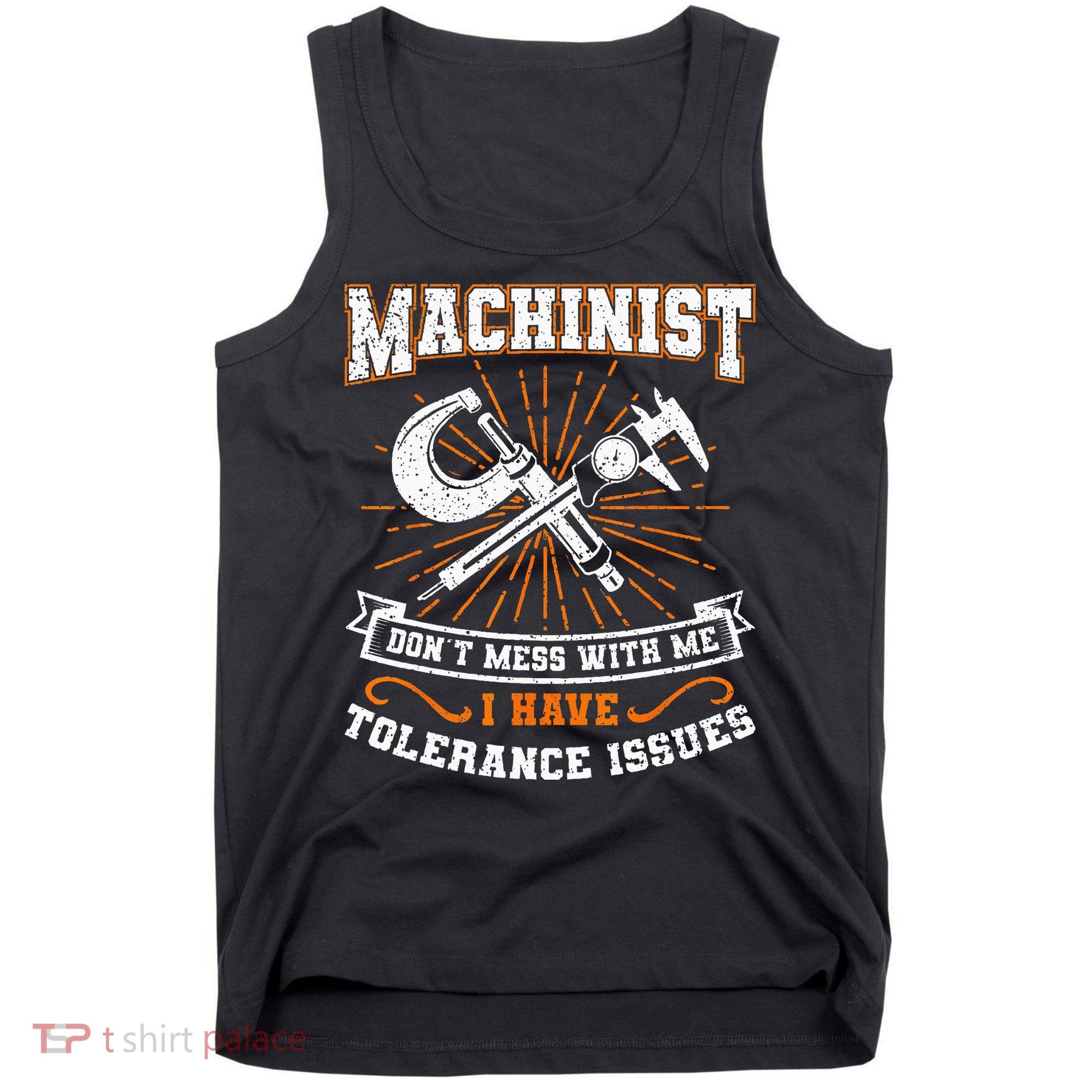 Machinist With Tolerance Issues Machinist Funny Gift Tank Top