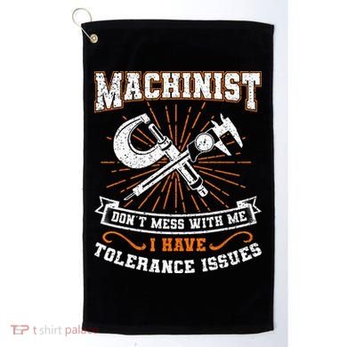 Machinist With Tolerance Issues Machinist Funny Gift Golf Towel