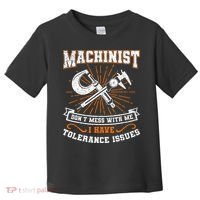 Machinist With Tolerance Issues Machinist Funny Gift Toddler T-Shirt thumb 0