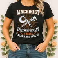 Machinist With Tolerance Issues Machinist Funny Gift Women's T-Shirt thumb 2