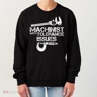 Machinist With Tolerance Issues.Machinist Funny Women's Sweatshirt thumb 0