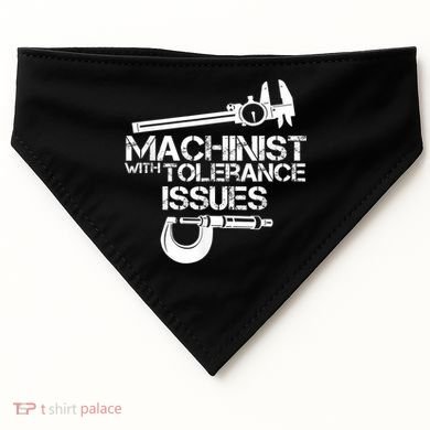 Machinist With Tolerance Issues.Machinist Funny USA-Made Doggie Bandana