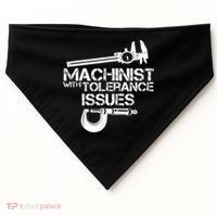 Machinist With Tolerance Issues.Machinist Funny USA-Made Doggie Bandana thumb 0