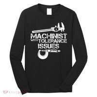 Machinist With Tolerance Issues.Machinist Funny Long Sleeve Shirt thumb 0