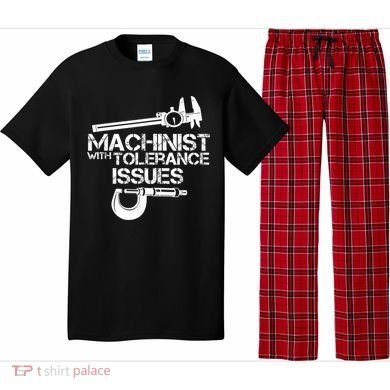 Machinist With Tolerance Issues.Machinist Funny Pajama Set