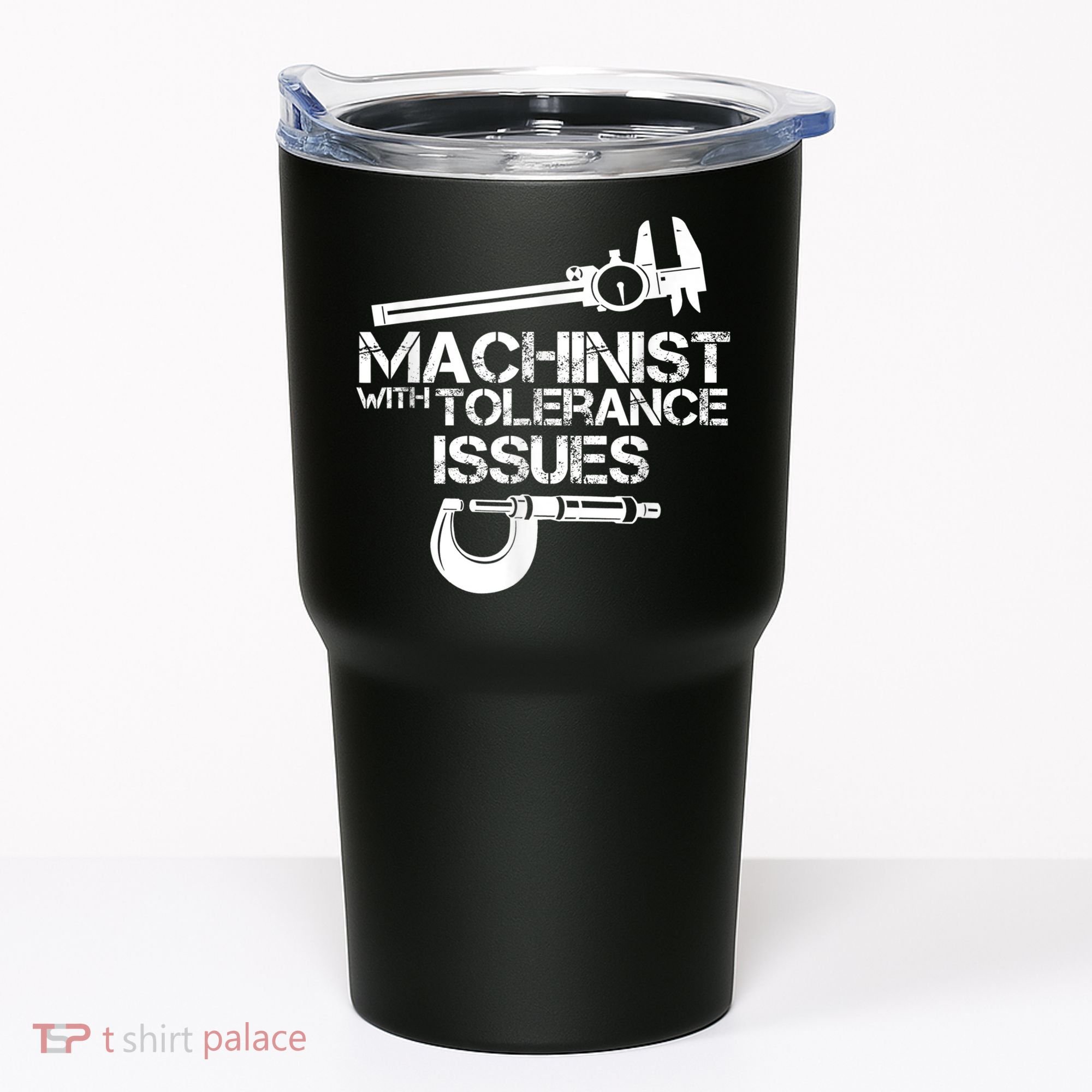 Machinist With Tolerance Issues.Machinist Funny Tumbler