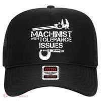 Machinist With Tolerance Issues.Machinist Funny Hat thumb 0