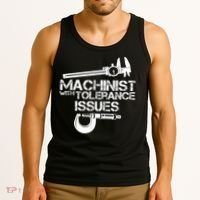 Machinist With Tolerance Issues.Machinist Funny Tank Top thumb 3