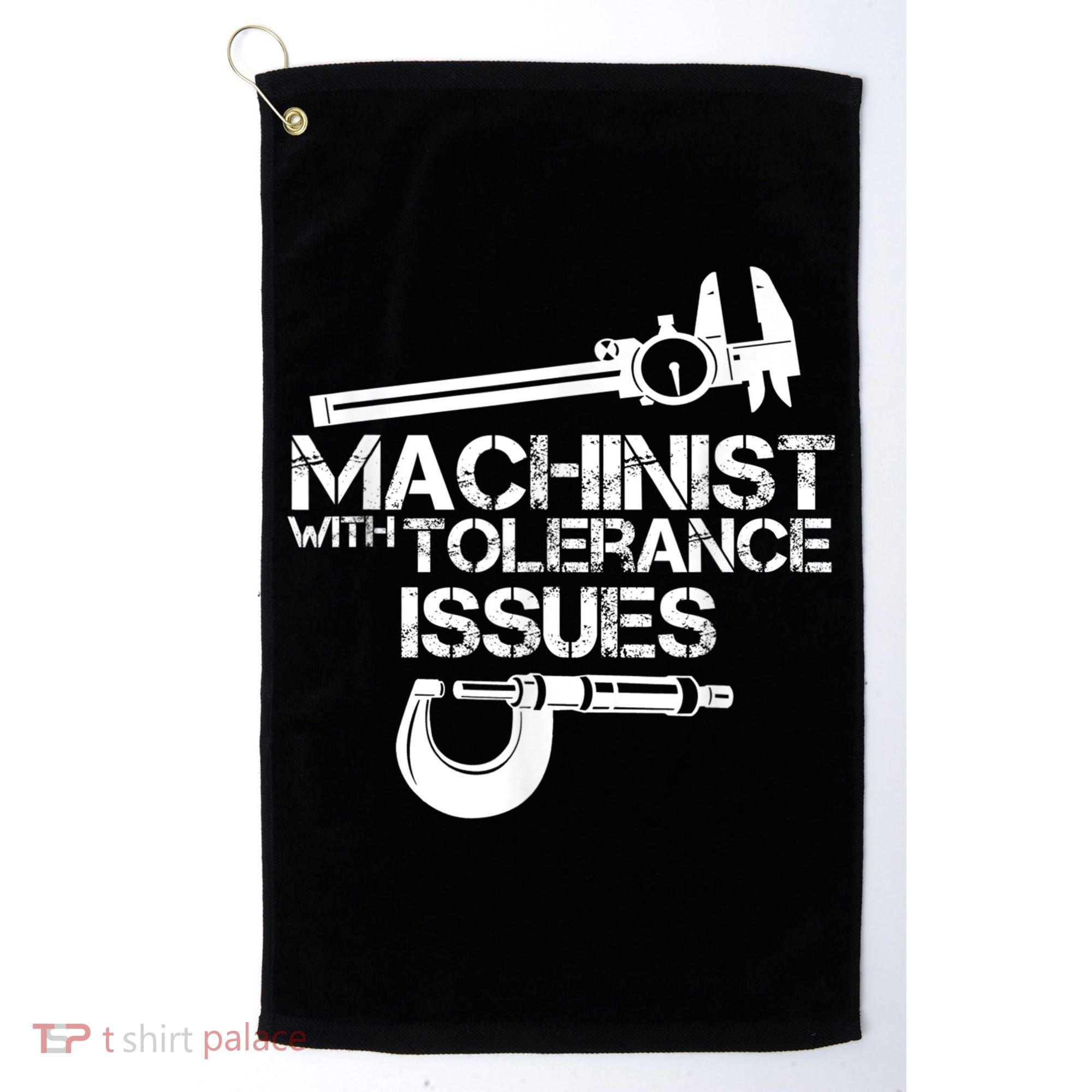 Machinist With Tolerance Issues.Machinist Funny Golf Towel