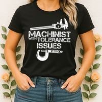 Machinist With Tolerance Issues.Machinist Funny Women's T-Shirt thumb 2