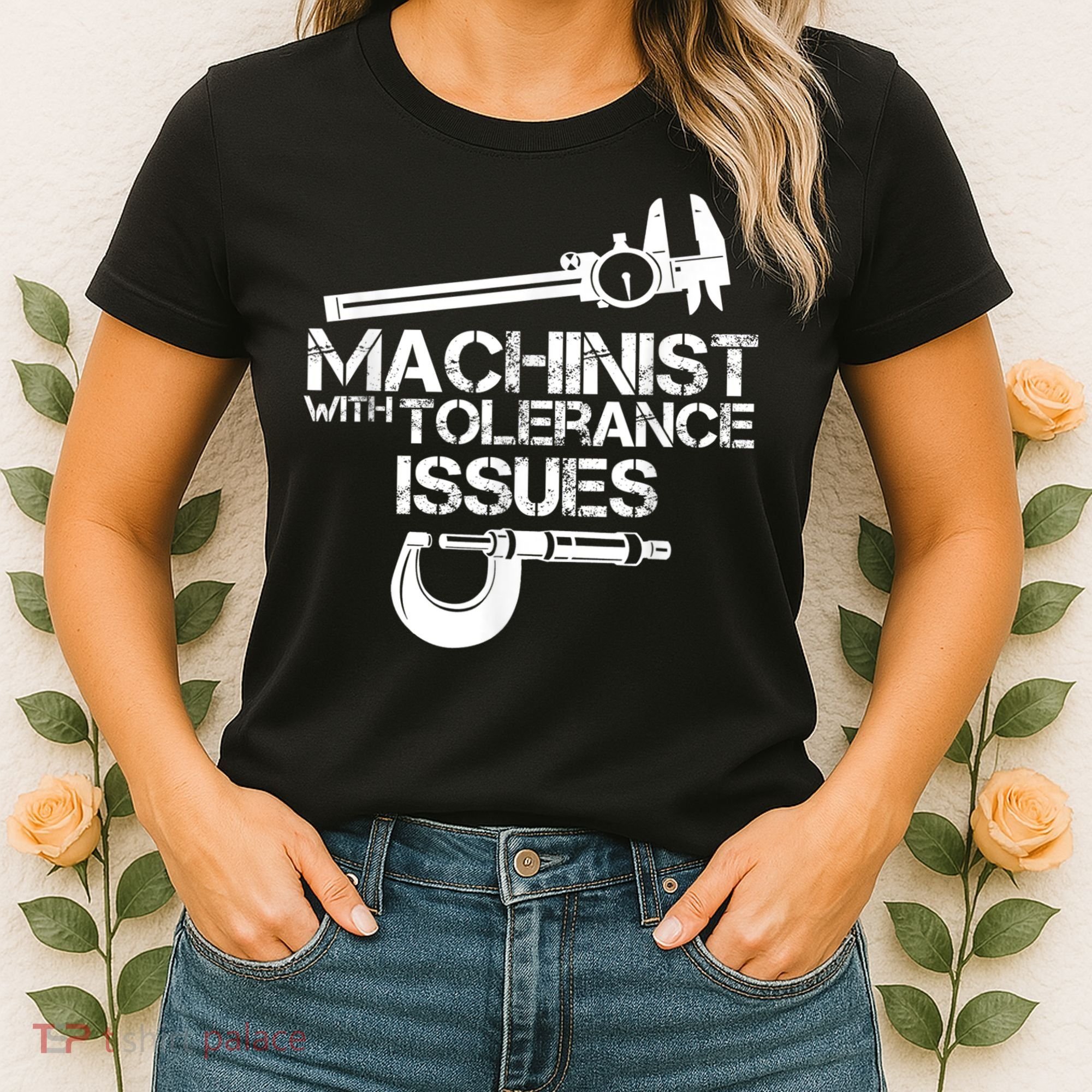 Machinist With Tolerance Issues.Machinist Funny Women's T-Shirt