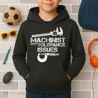 Machinist With Tolerance Issues.Machinist Funny Kids Hoodie thumb 2