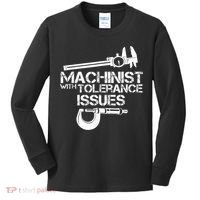 Machinist With Tolerance Issues.Machinist Funny Kids Long Sleeve Shirt thumb 0