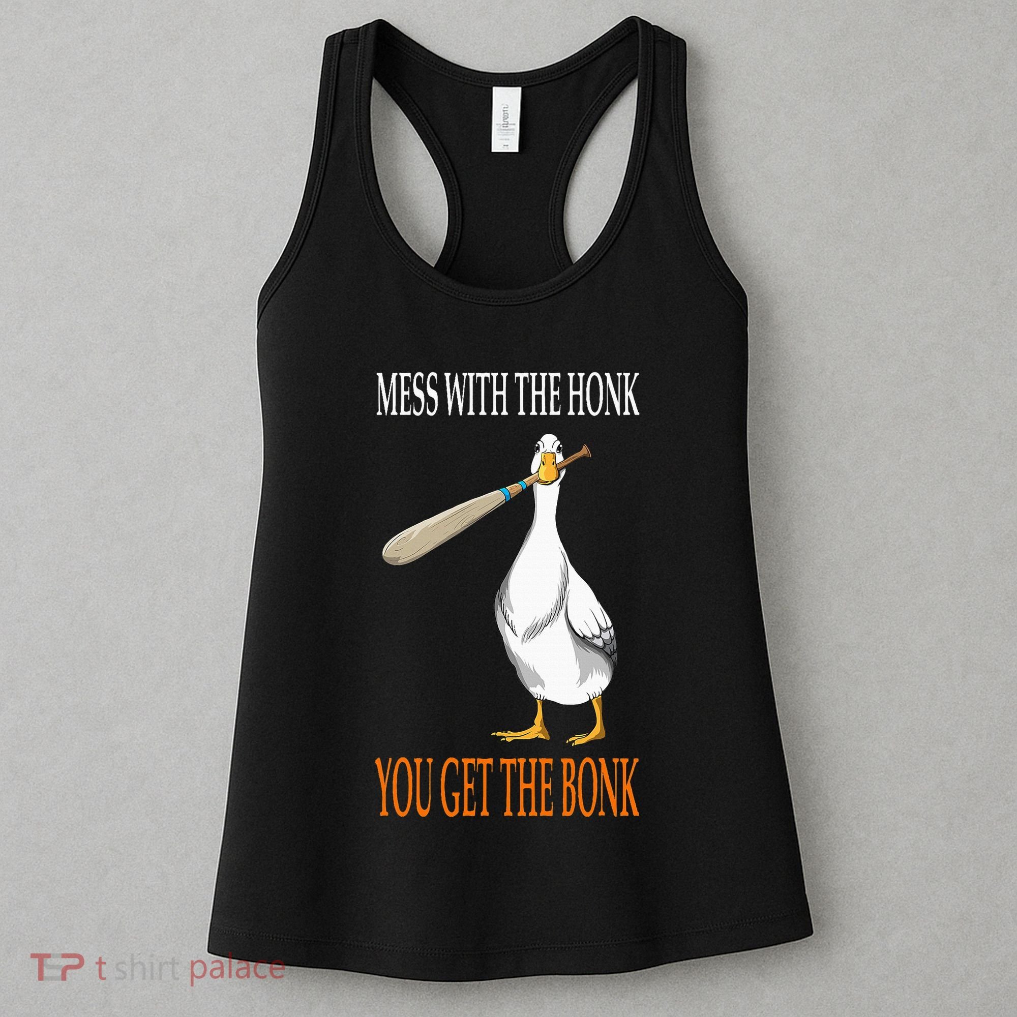 Mess With The Honk Goose Game Gamer Wooden Club Computer Women's Tank Top