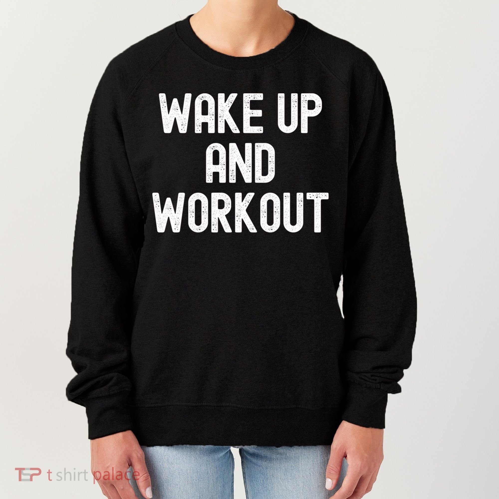 Men Wake Up And Workout Gift Women's Sweatshirt