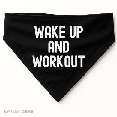 Men Wake Up And Workout Gift USA-Made Doggie Bandana