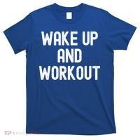 Men Wake Up And Workout Gift T-Shirt thumb 0