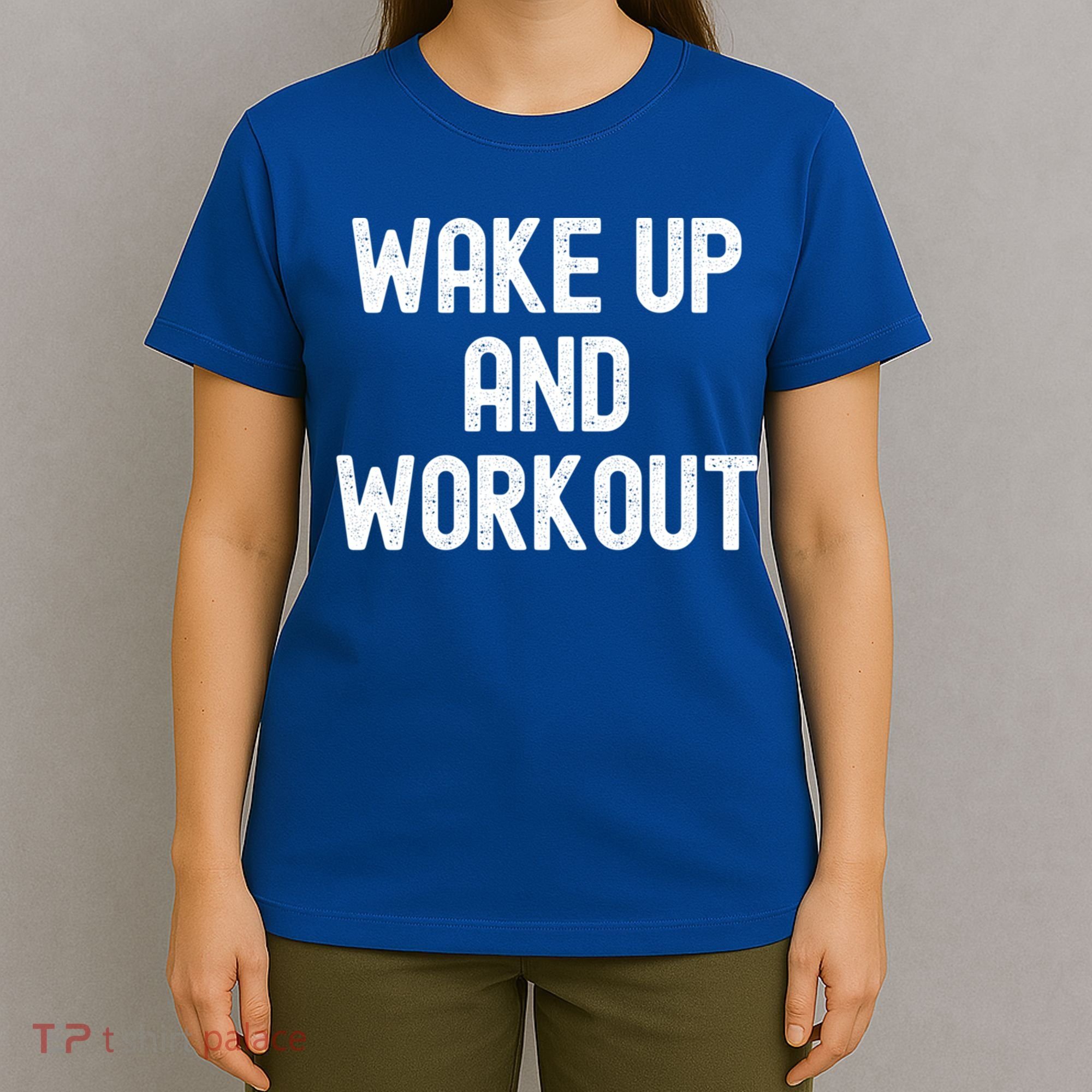 Men Wake Up And Workout Gift T-Shirt