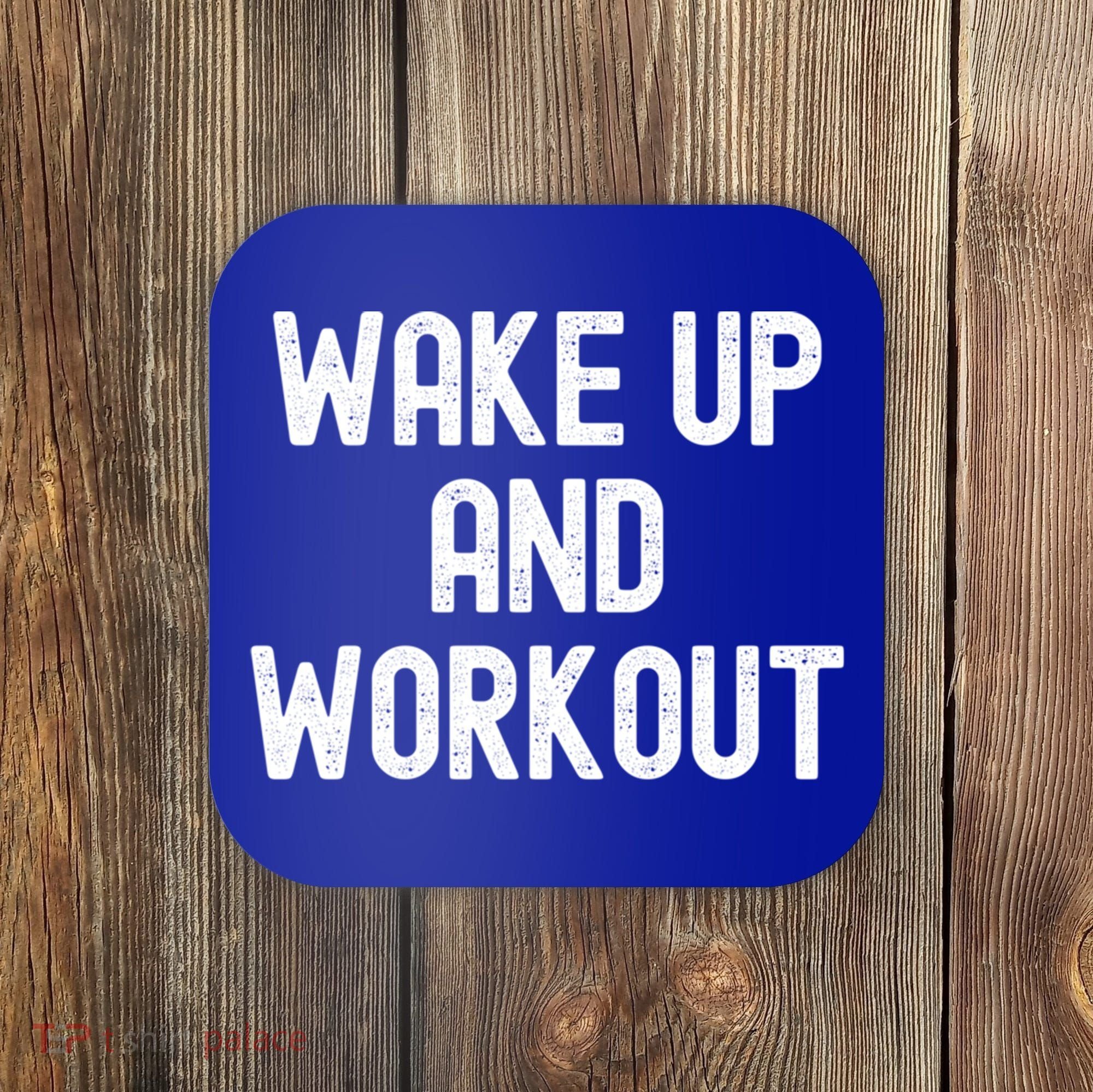 Men Wake Up And Workout Gift Coaster