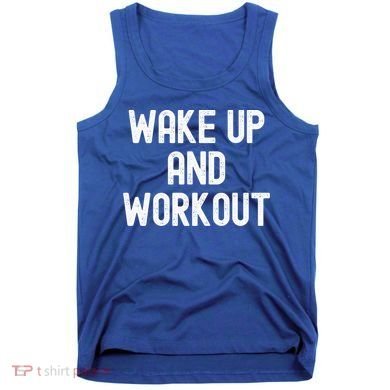 Men Wake Up And Workout Gift Tank Top