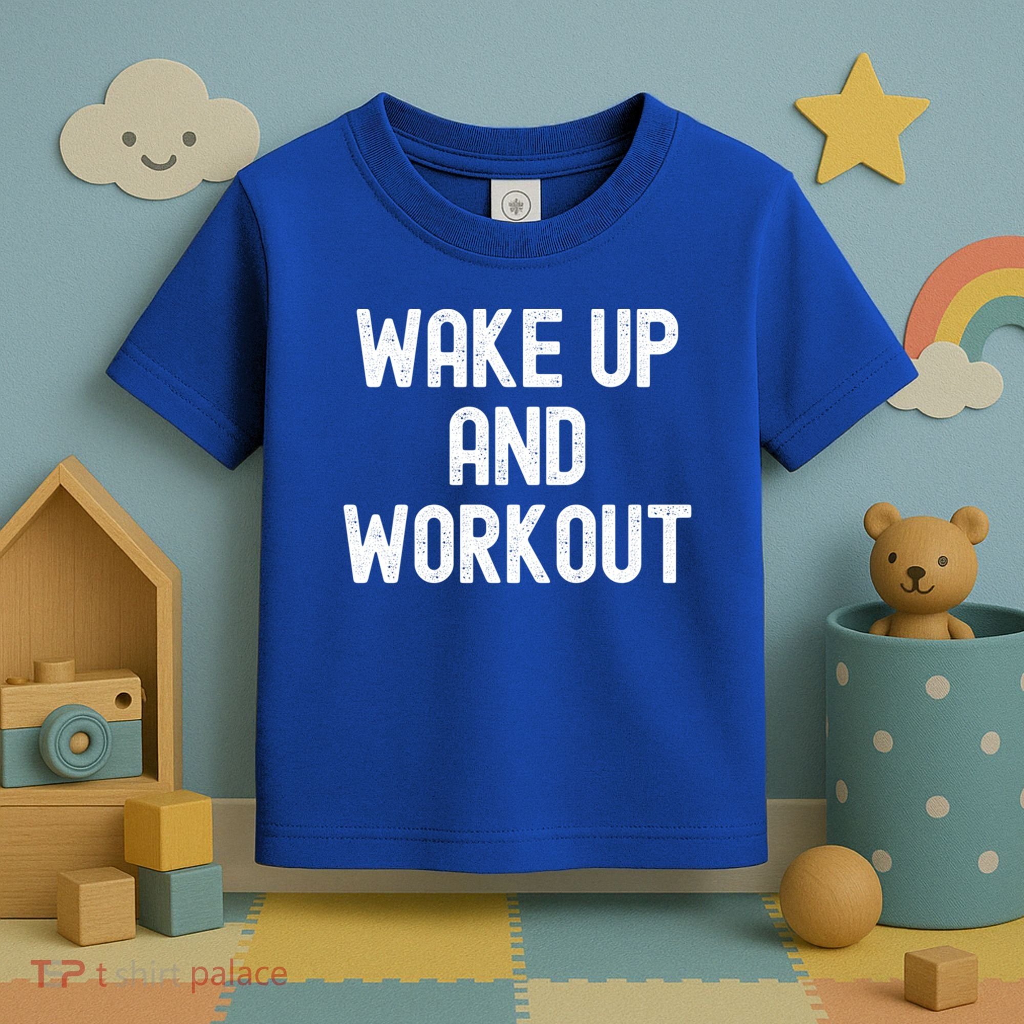 Men Wake Up And Workout Gift Toddler T-Shirt