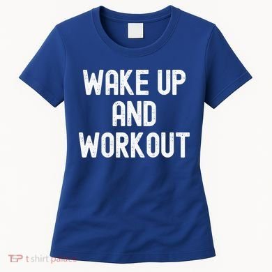 Men Wake Up And Workout Gift Women's T-Shirt