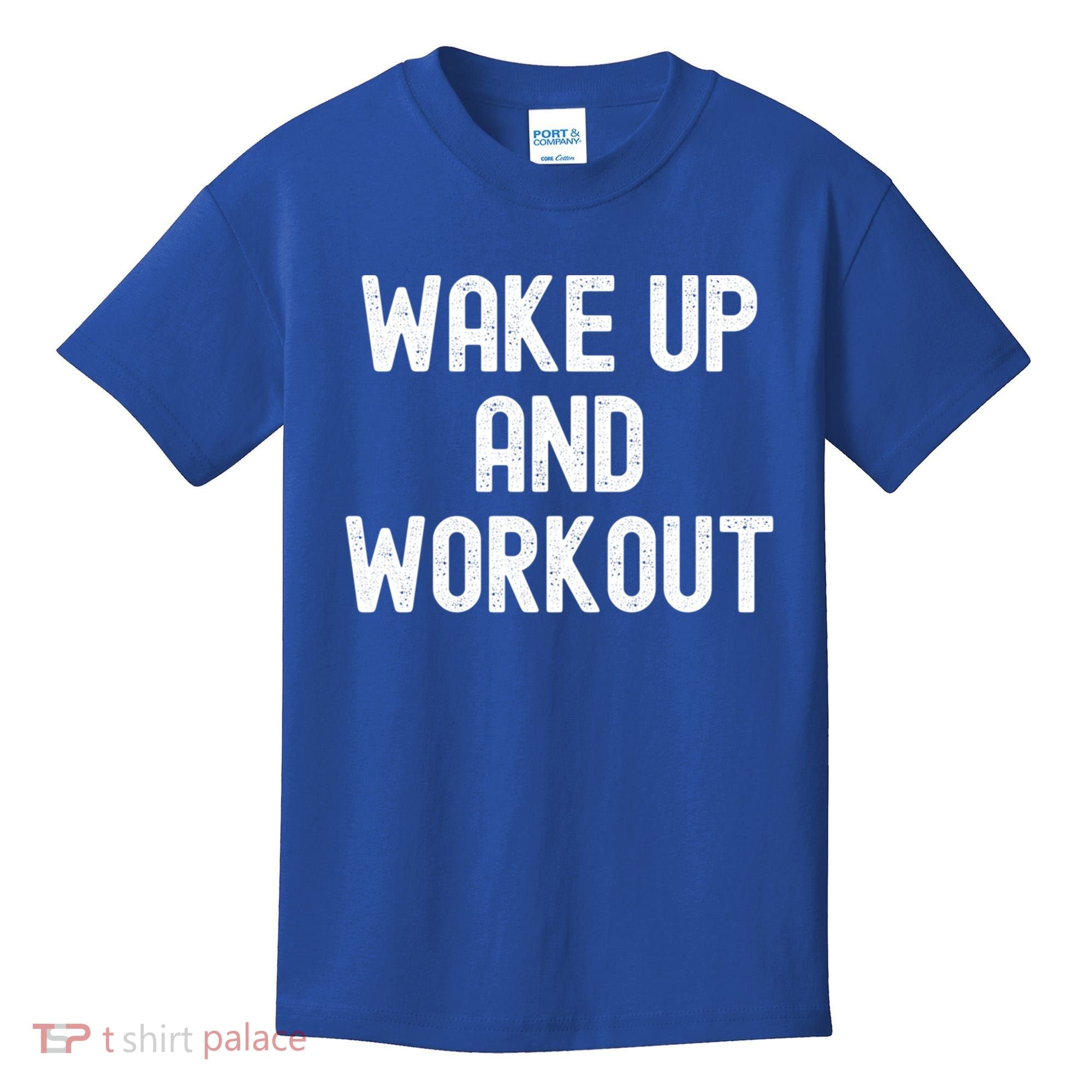 Men Wake Up And Workout Gift Kids T-Shirt