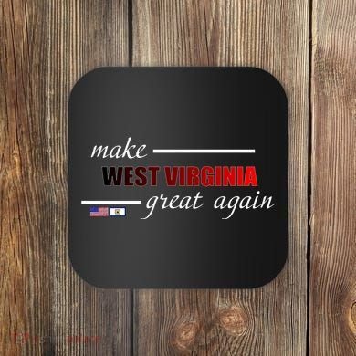 Make West Virginia Great Again Coaster
