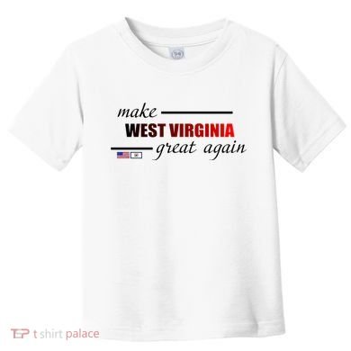 Make West Virginia Great Again Toddler T-Shirt