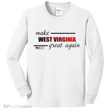 Make West Virginia Great Again Kids Long Sleeve Shirt