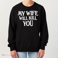 My Wife Will Kill You Women's Sweatshirt thumb 0