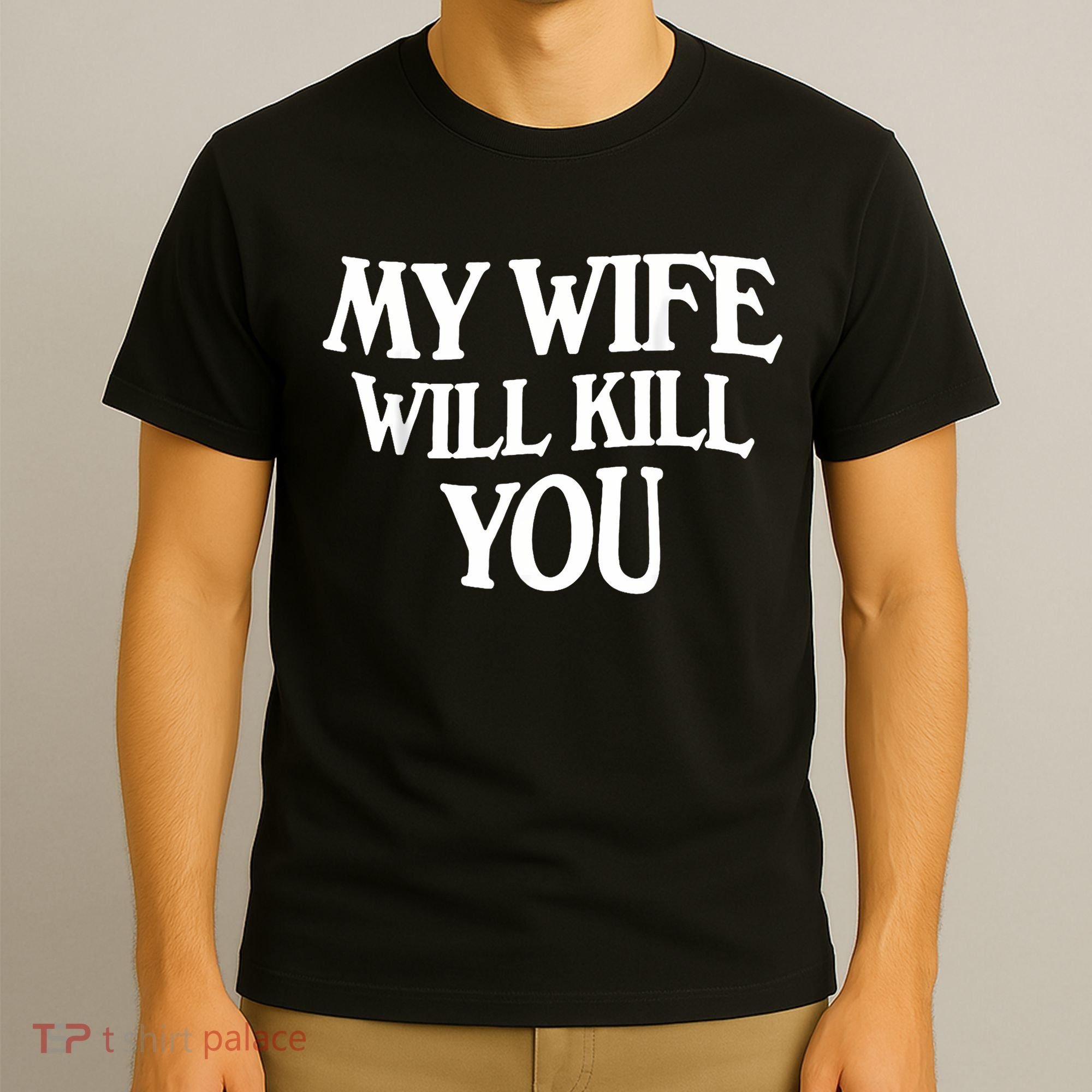 My Wife Will Kill You T-Shirt