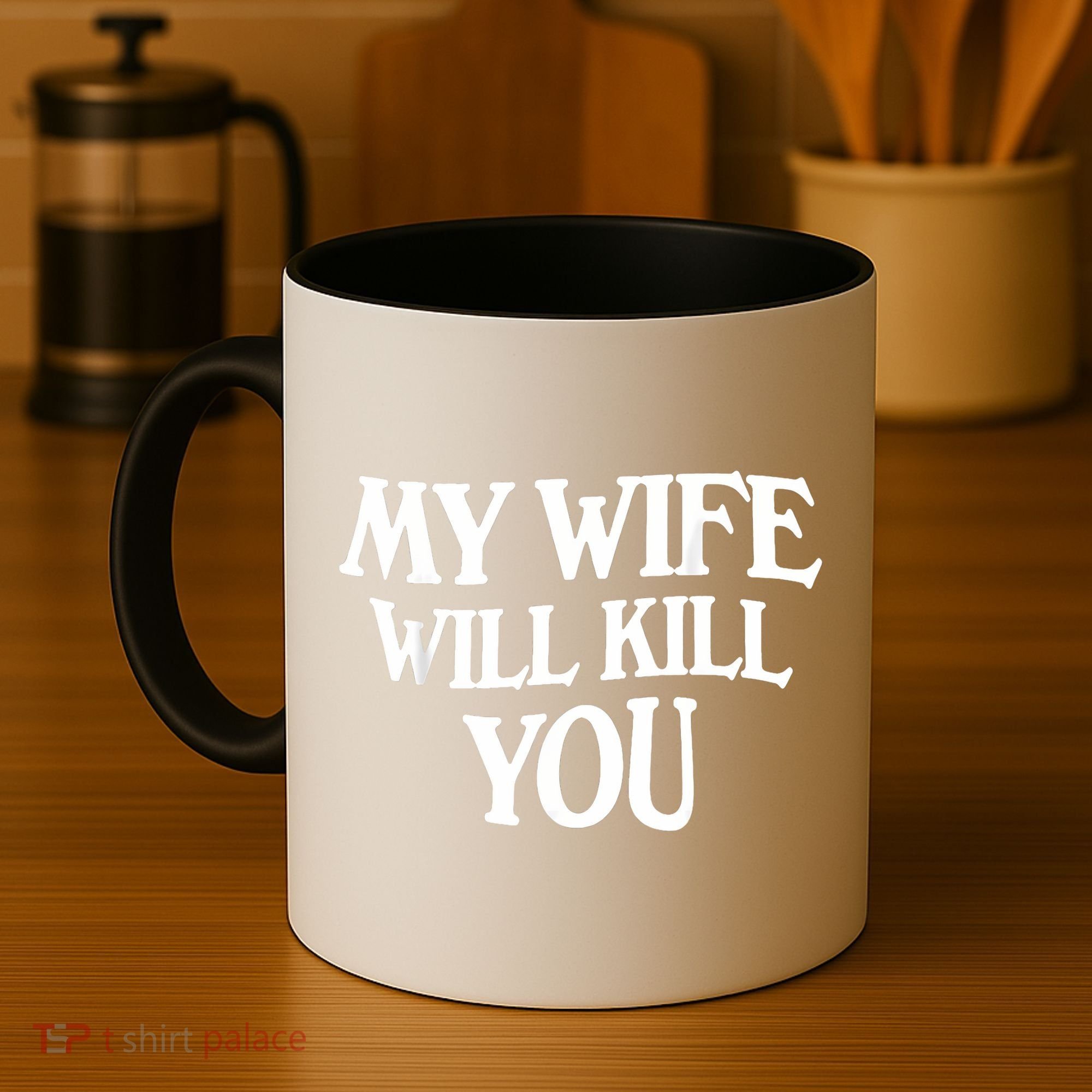 My Wife Will Kill You Coffee Mug
