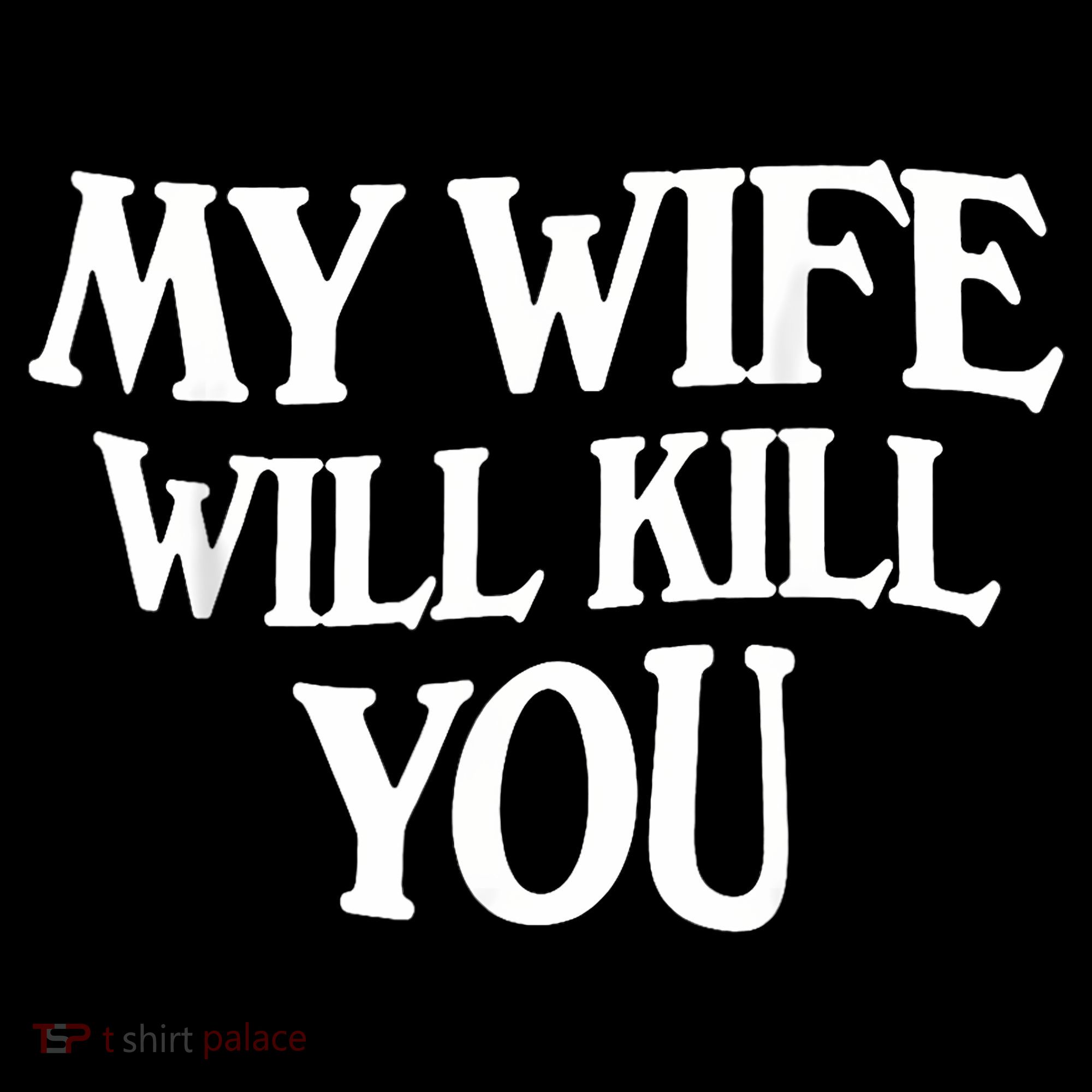 My Wife Will Kill You Coffee Mug