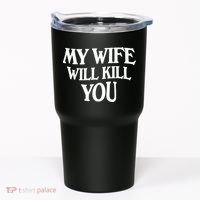 My Wife Will Kill You Tumbler thumb 0