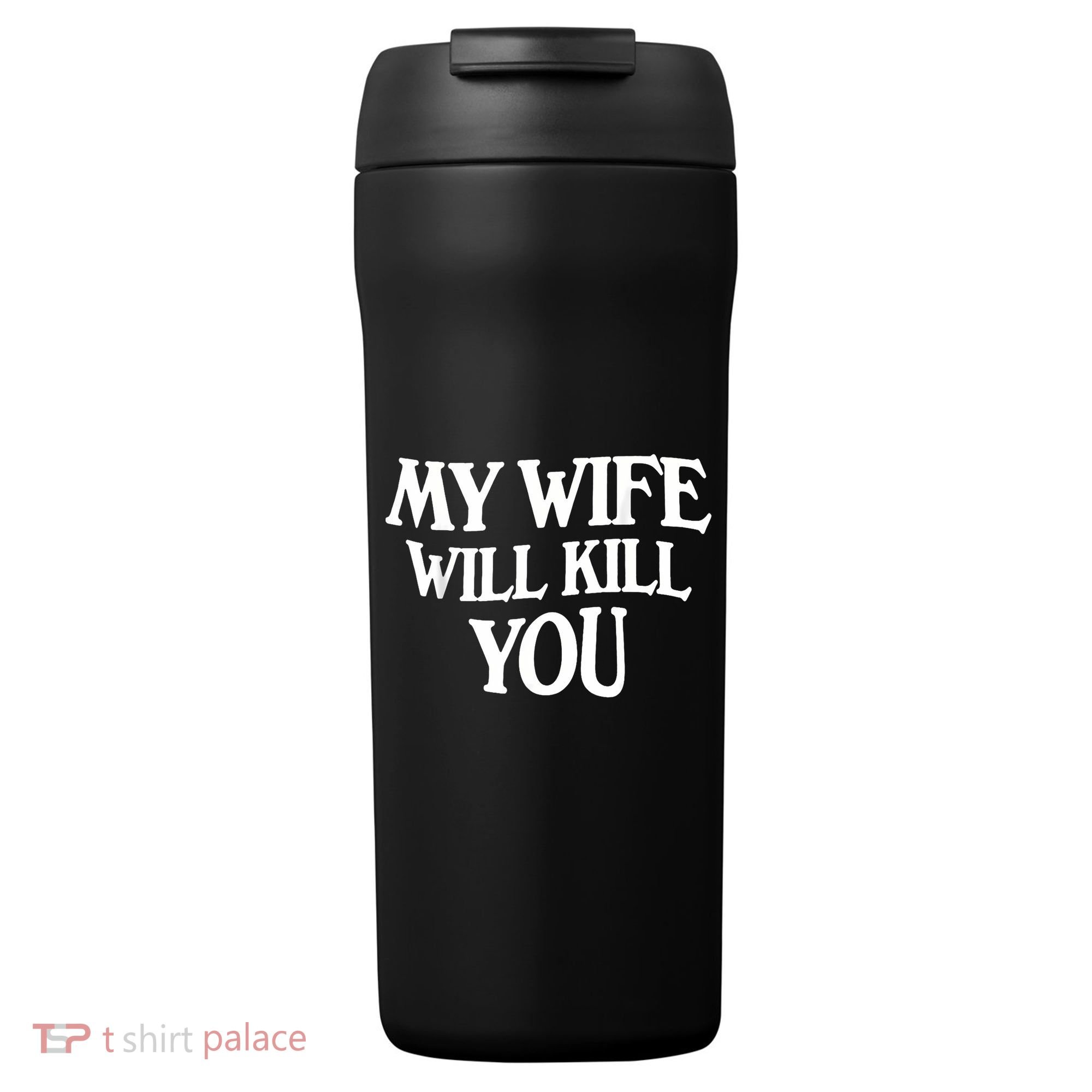My Wife Will Kill You 24oz Duet Stainless Steel Tumbler
