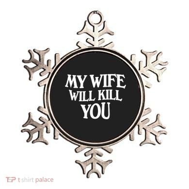 My Wife Will Kill You Ornament