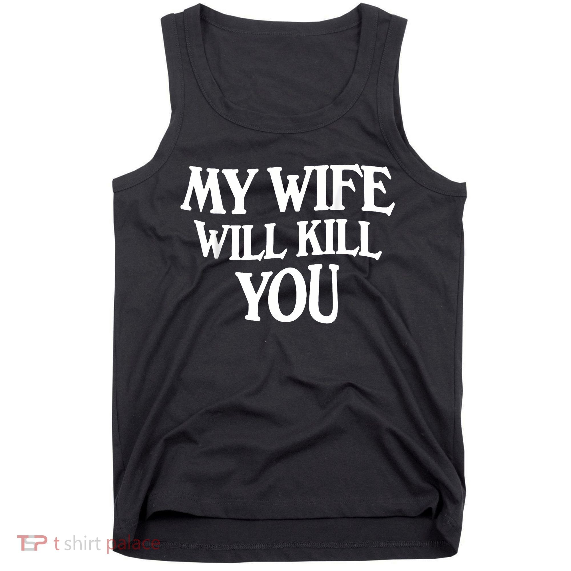 My Wife Will Kill You Tank Top
