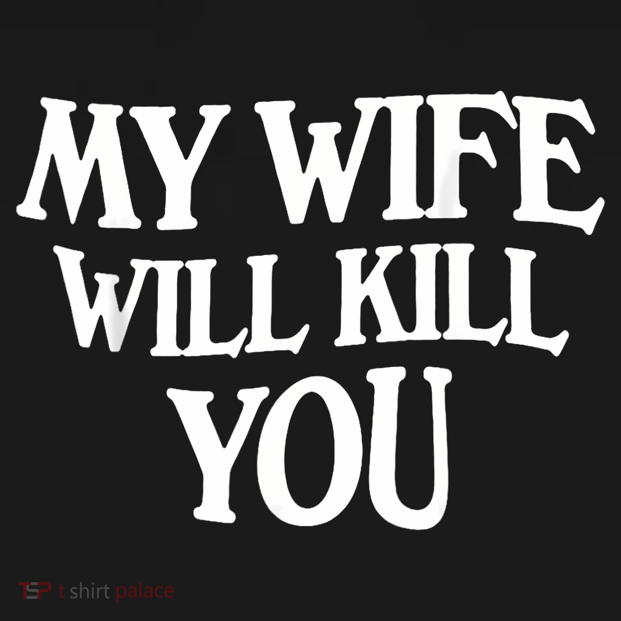 My Wife Will Kill You Tank Top