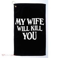 My Wife Will Kill You Golf Towel thumb 0