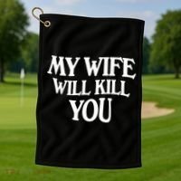 My Wife Will Kill You Golf Towel thumb 1