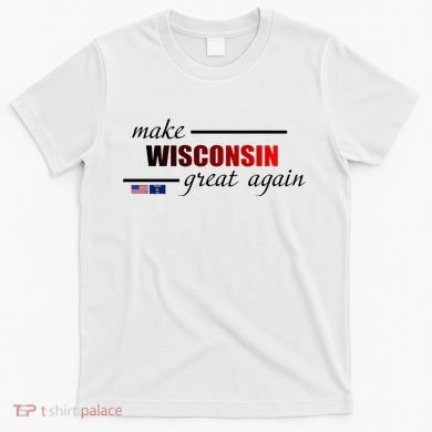Make West Wisconsin Great Again T-Shirt